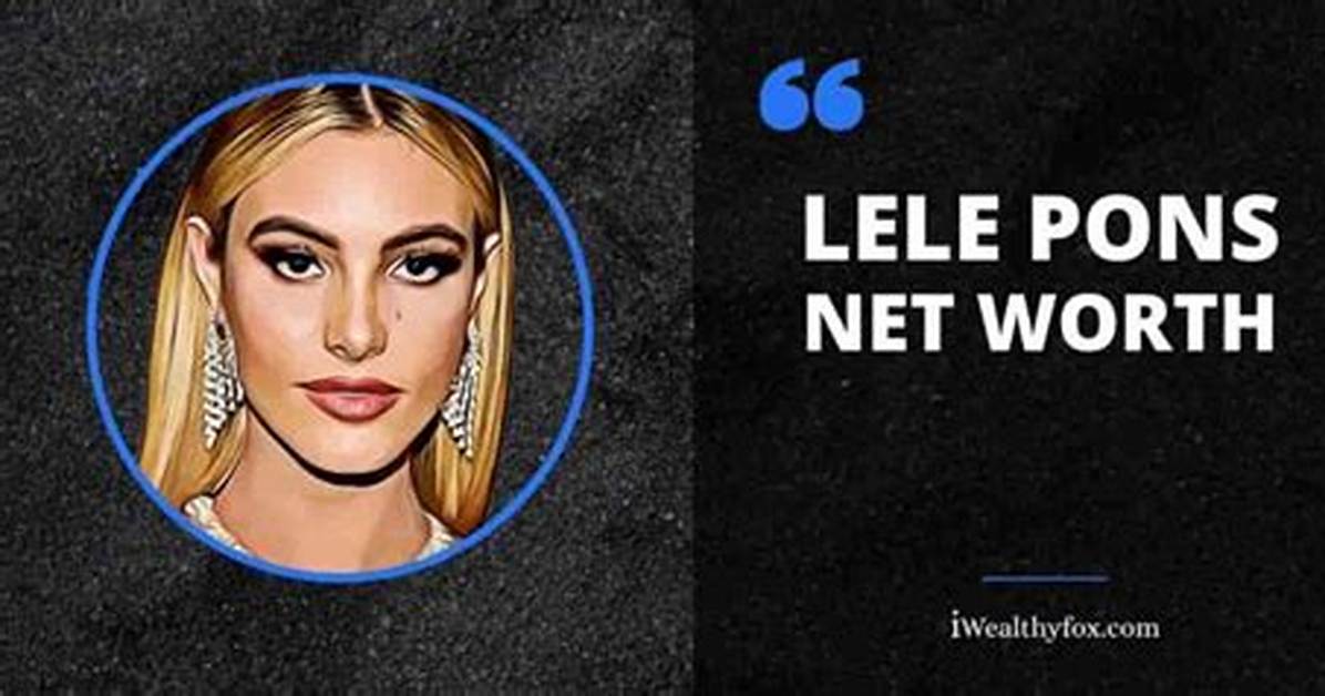 Lele Pons Net Worth – How Much Is Lele Worth?