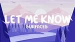 Let Me Know by Surfaces from Usa