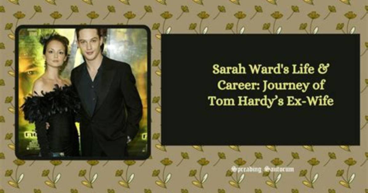 Love Life of Ex-Couple Sarah Ward and Tom Hardy, Revealed Divorce Reason