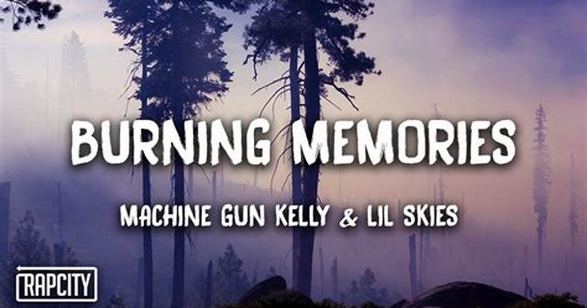 Lyrics & Translations of Burning Memories by Machine Gun Kelly & Lil Skies