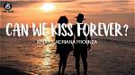 Lyrics & Translations of Can We Kiss Forever by Kina