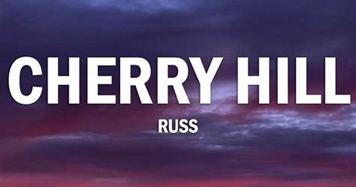 Lyrics & Translations of Cherry Hill by Russ