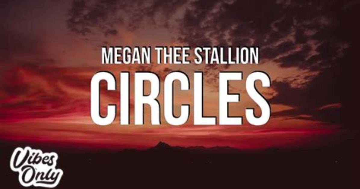 Lyrics & Translations of Circles by Megan Thee Stallion