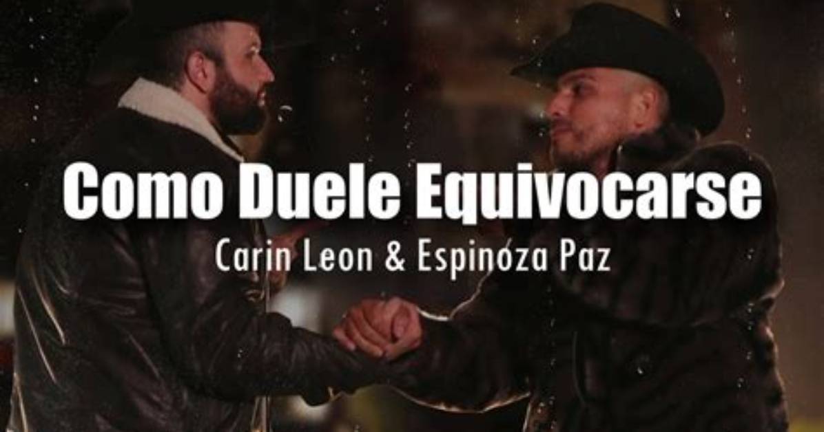 Lyrics & Translations of Como Duele Equivocarse by Espinoza Paz & Carin Leon