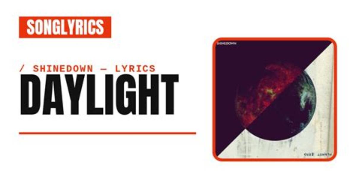 Lyrics & Translations of Daylight by Shinedown