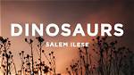 Lyrics & Translations of Dinosaurs by Salem Ilese