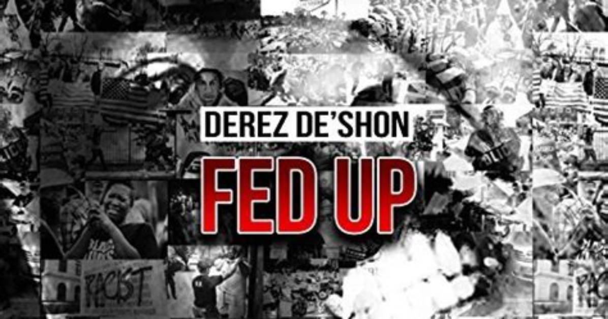Lyrics & Translations of Fed up by Derez Deshon