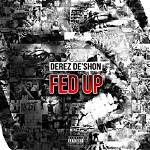 Lyrics & Translations of Fed up by Derez Deshon