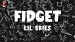 Lyrics & Translations of Fidget by Lil Skies