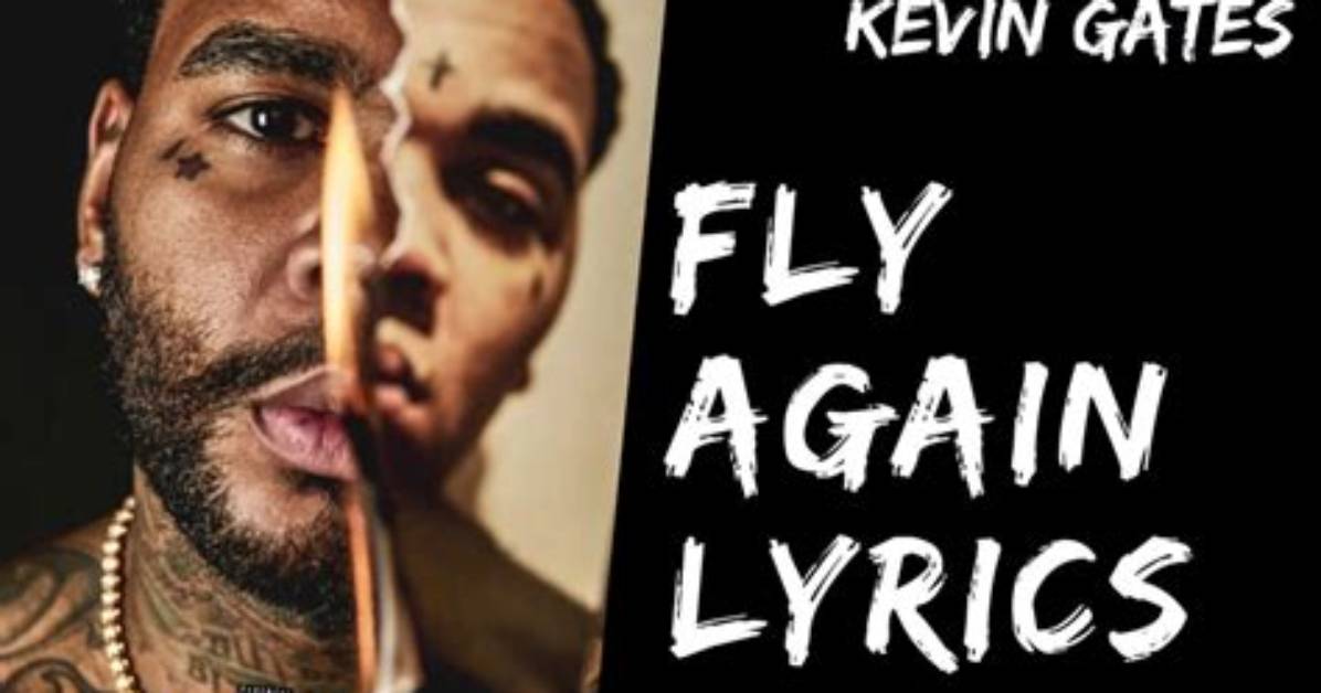 Lyrics & Translations of Fly Again by Kevin Gates