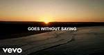 Lyrics & Translations of Goes Without Saying by Old Dominion