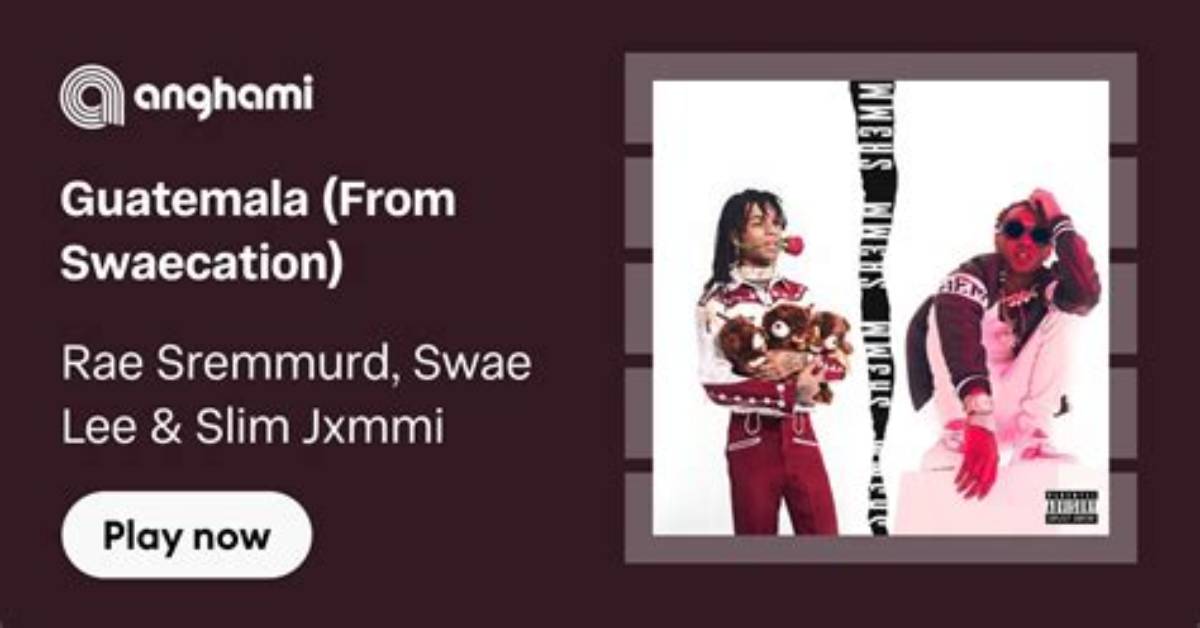 Lyrics & Translations of Guatemala by Rae Sremmurd & Swae Lee & Slim Jxmmi
