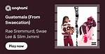 Lyrics & Translations of Guatemala by Rae Sremmurd & Swae Lee & Slim Jxmmi