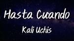 Lyrics & Translations of Hasta Cuando by Kali Uchis