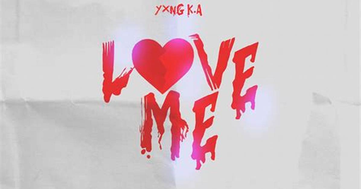 Lyrics & Translations of Love Me by Yxng K. A
