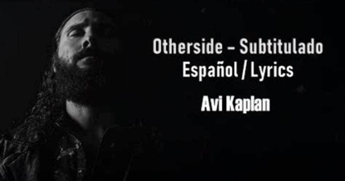 Lyrics & Translations of Otherside by Avi Kaplan