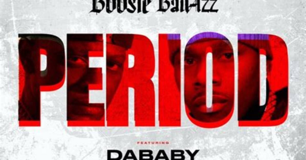Lyrics & Translations of Period by Boosie Badazz & Dababy