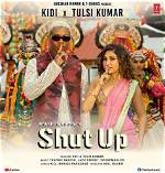 Lyrics & Translations of Shut up by Tulsi Kumar