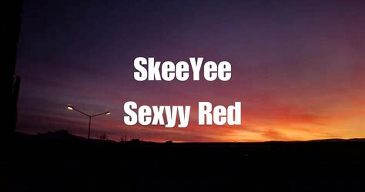 Lyrics & Translations of Skeeyee by Sexyy Red