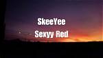 Lyrics & Translations of Skeeyee by Sexyy Red