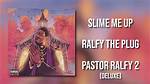 Lyrics & Translations of Slime Me up by Ralfy the Plug