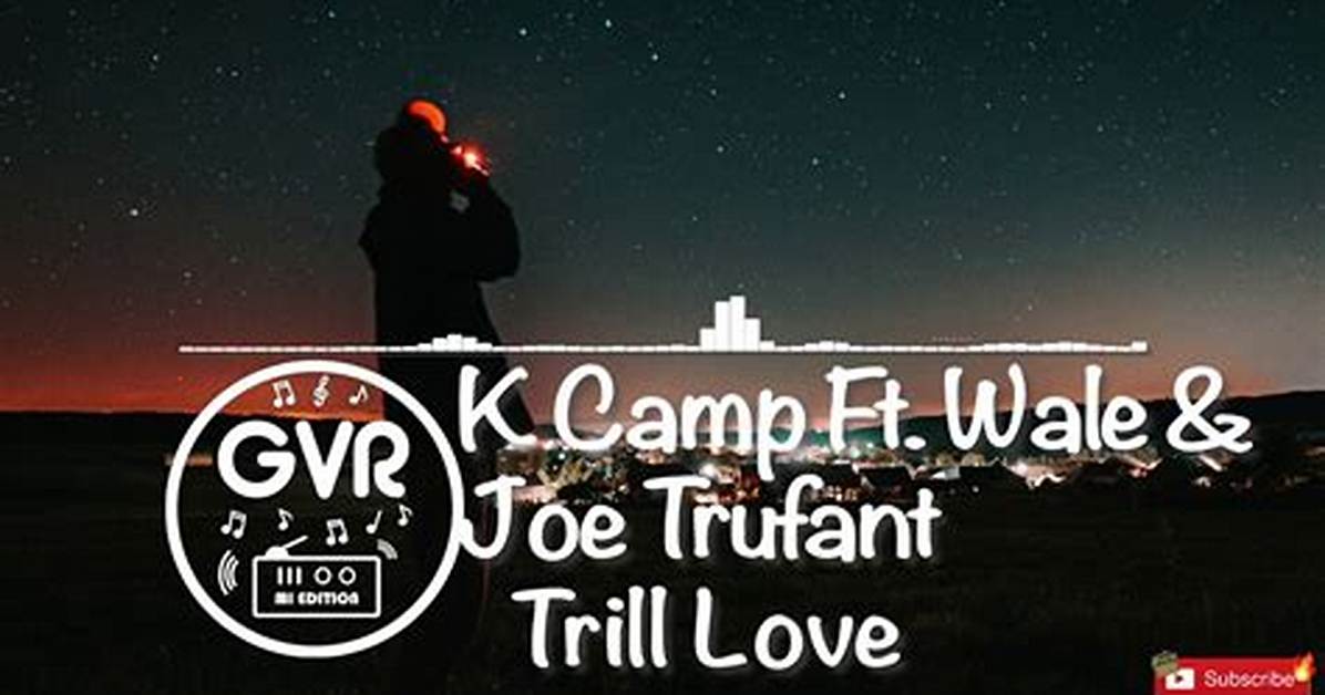 Lyrics & Translations of Trill Love by K Camp