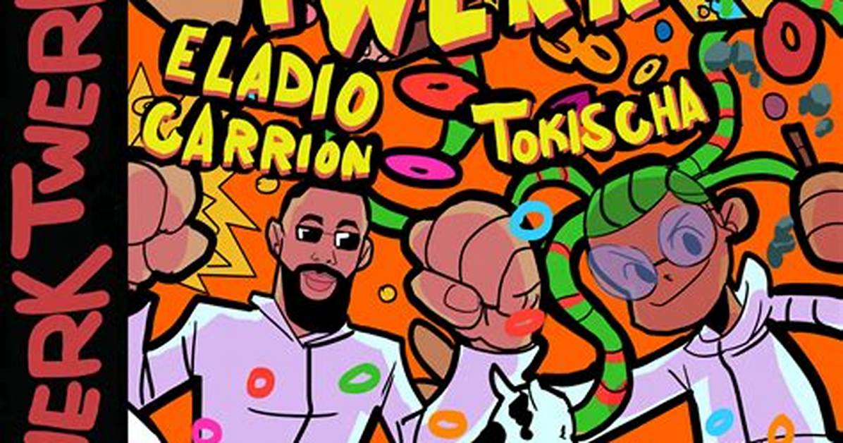 Lyrics & Translations of Twerk by Eladio Carrion & Tokischa