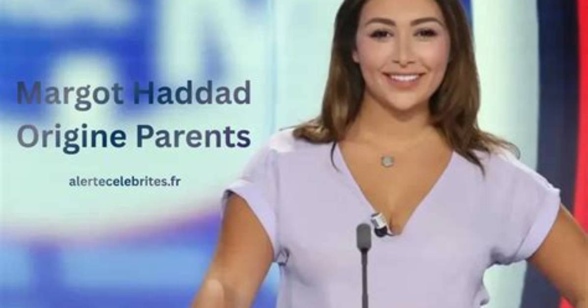 Margot Haddad Wiki | Her Parents’ Origins | Family & Origins