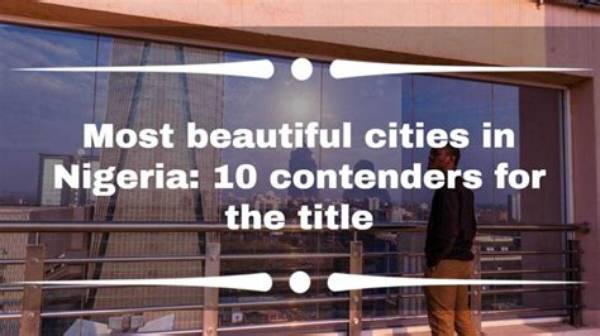 Most Beautiful Cities in Nigeria: 10 Contenders for the Title