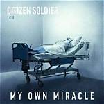 My Own Miracle by Citizen Soldier from Usa