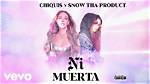 Ni Muerta by Chiquis & Snow Tha Product from Mexico