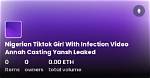 Nigerian Tiktok Girl with Infection Video: Annah Casting Yansh Leaked Footage and Scandal