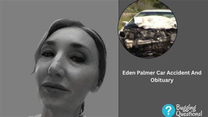 Obituary: Eden Palmer Car Accident Death News Age And Family