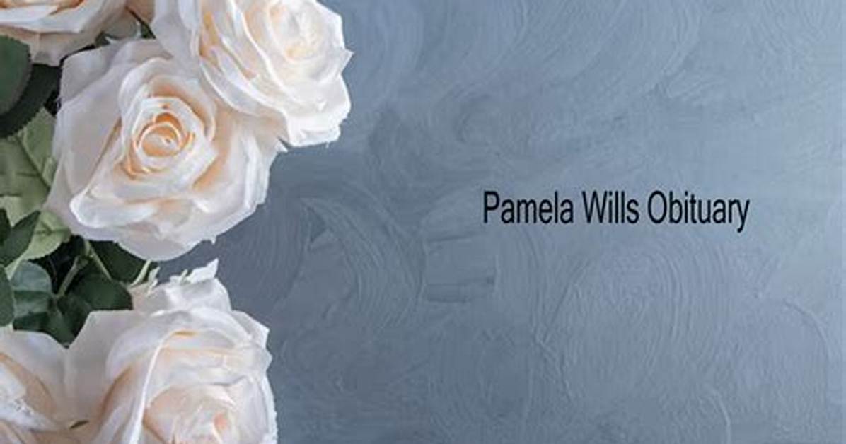 Obituary: Pamela Wills Accident Linked to ***** Cause