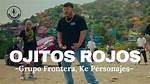 Ojitos Rojos by Ke Personajes & Grupo Frontera from Mexico