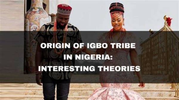 Origin of Igbo Tribe in Nigeria: Interesting Theories to Know