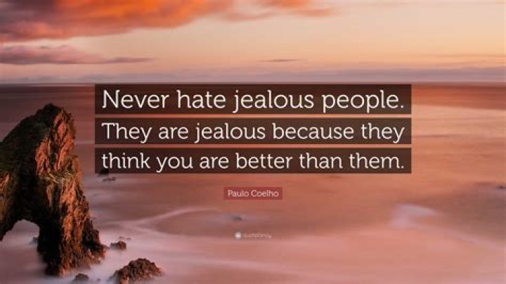 Paulo Coelho Quote &ldquo;Never hate jealous people. They are jealous