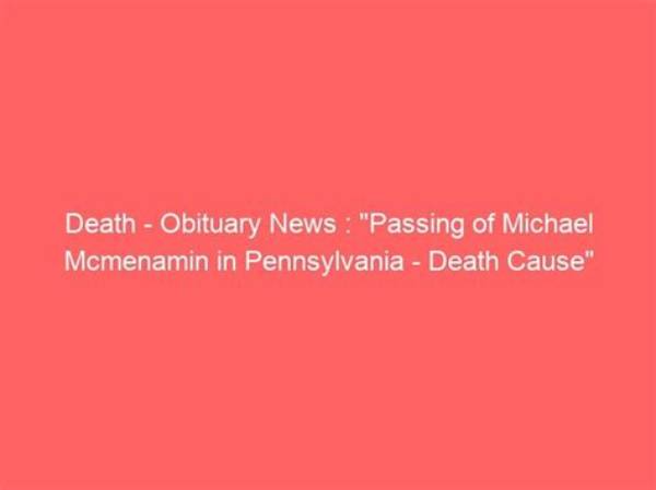 Pennsylvania Morgan Yoney Obituary and Death Cause | Family Mourns the Loss