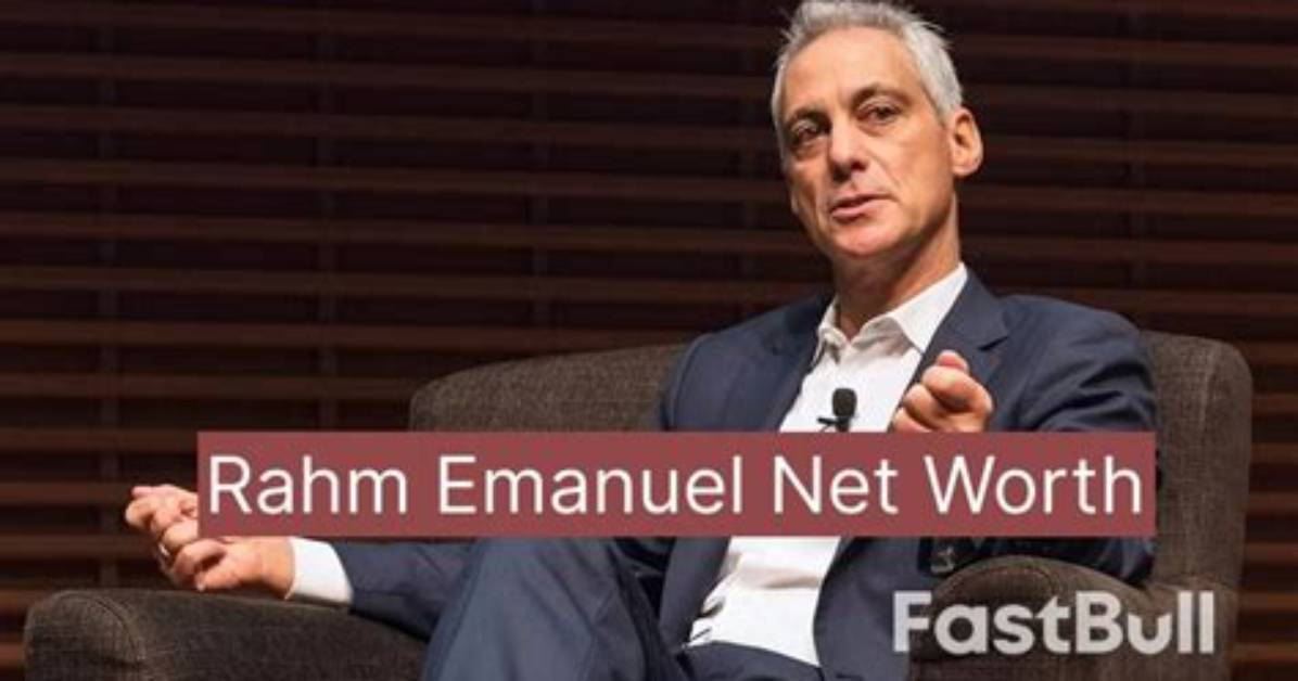 Rahm Emanuel Net Worth – How Much Is Rahm Emanuel Worth?