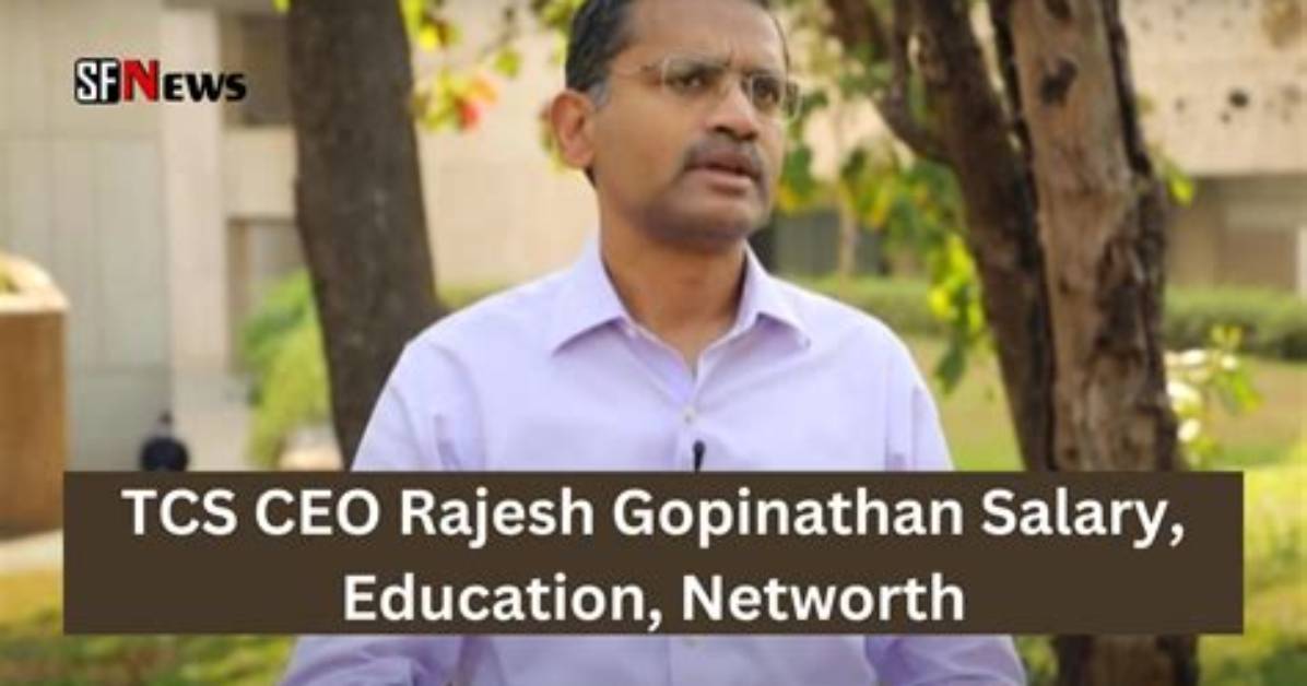 Rajesh Gopinathan Tcs Ceo, Resigns, Salary, Education, Net Worth, and Age