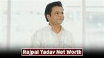 Rajpal Yadav Net Worth 2024