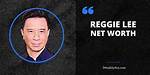 Reggie Lee Net Worth