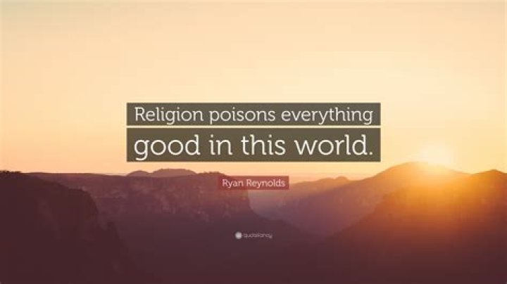 Ryan Reynolds Quote &ldquo;Religion poisons everything good in this world