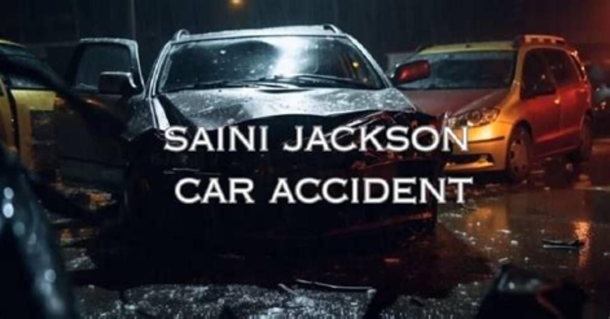 Saini Jackson Death Cause Linked to Car Accident