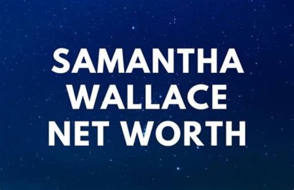 Samantha Wallace- Bio, Net Worth, Boyfriend, Height