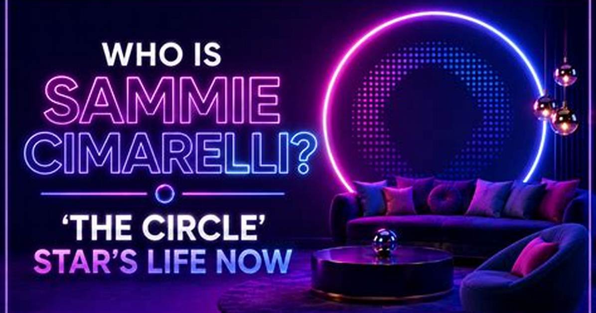 Sammie Cimarelli’s Biography: What Happened to the Circle Star?