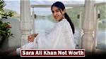 Sara Ali Net Worth – How Much Is Sara Ali Worth?