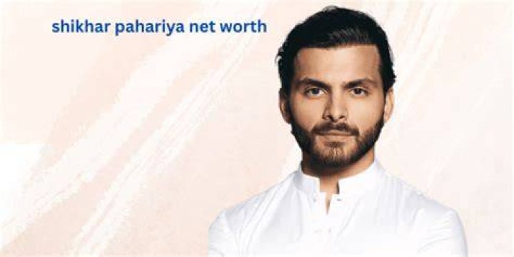 Shikhar Pahariya Biography, Career, Family, Relationships, Net Worth & More