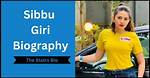 Sibbu Giri Biography, Age, Husband, Height, Net Worth, Parents