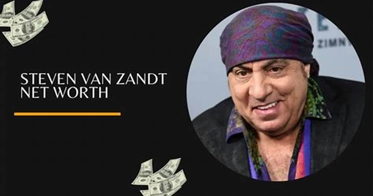 Steve Van Zandt Net Worth – How Much Is Steve Van Zandt Worth?